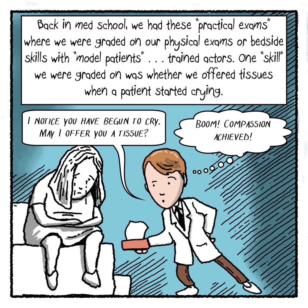 In medical school, we were taught to offer tissues when patients started crying. (image shows medical student offering tissue box with caption "BOOM! compassion acheived.")