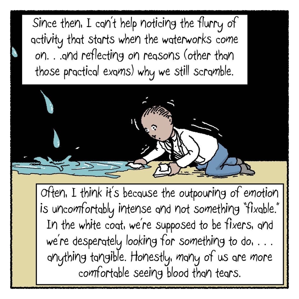 Since then, I've begun to pay more attention. Often, I think that the impulse to go get tissues is because of our own discomfort. Most of us are more comfortable with blood than tears. (Image shows a doctor wiping up a puddle of tears.) 